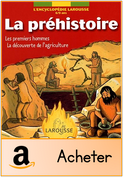 encyclopédie larousse préhistoire