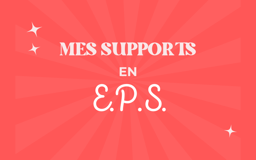 Mes supports en E.P.S.