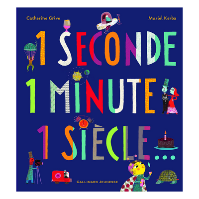 Acheter le livre : "1 seconde 1 minute 1 siècle..."