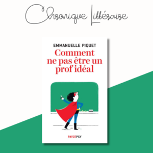 Comment ne pas être un prof idéal : à lire pour se faire du bien !