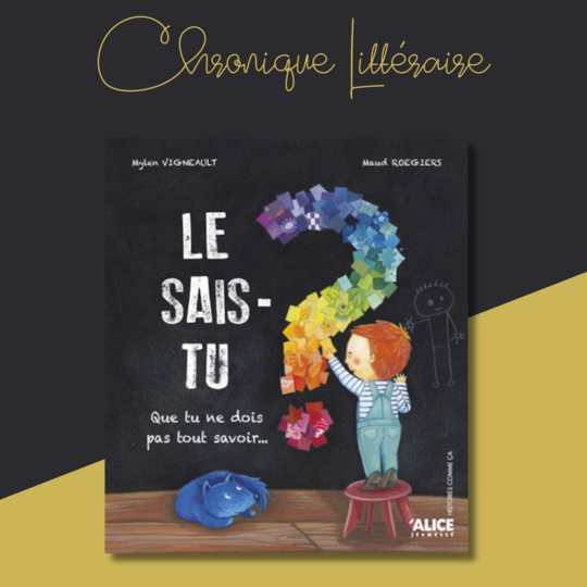 Le sais-tu ? Que tu ne dois pas tout savoir…